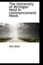 The University of Michigan Held in Commencement Week