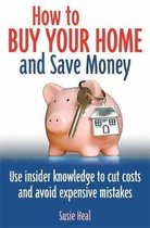 How To Buy Your Home - And Save Money