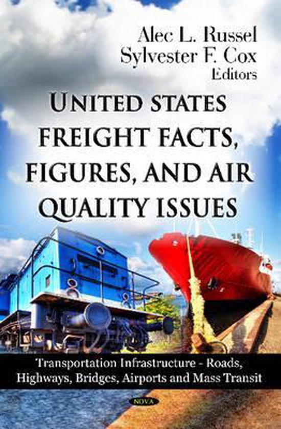 U.S Freight Facts, Figures & Air Quality Issues 9781620814727