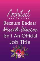 Architect Because Bad Ass Miracle Worker Isn't An Official Job Title