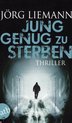 Jung genug zu sterben