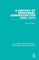 Routledge Library Editions: Human Resource Management - A History of Personnel Administration 1890-1910
