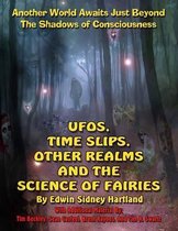 Ufos, Time Slips, Other Realms, and the Science of Fairies