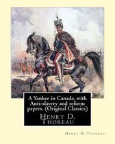 A Yankee in Canada, with Anti-slavery and reform papers. (Original Classics)