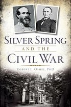 Civil War Series - Silver Spring and the Civil War