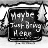 Maybe Just Being Here
