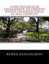 Como Establecer Legalmente Un Credito Nuevo (Dejando Atras Su Mal Credito)