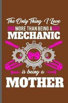The only thing I love more than being a Mechanic is being a Mother