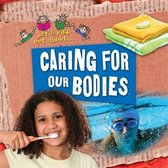 Let's Find Out About Caring for Our Bodies