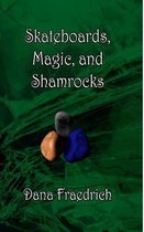 Skateboards, Magic, and Shamrocks