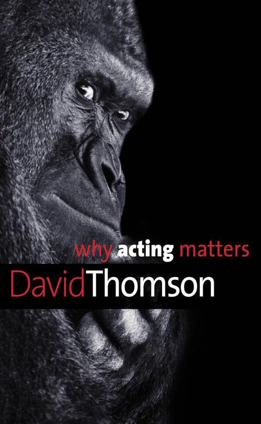 Why X Matters Series - Why Acting Matters (ebook), David Thomson ...