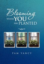Blooming Where You Are Planted