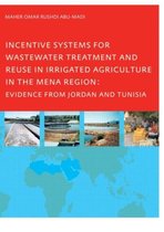 Incentive Systems for Wastewater Treatment and Reuse in Irrigated Agriculture in the MENA Region, Evidence from Jordan and Tunisia