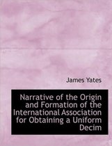 Narrative of the Origin and Formation of the International Association for Obtaining a Uniform Decim