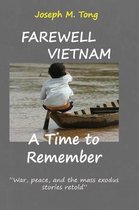 Farewell Vietnam, a Time to Remember