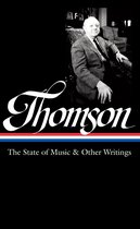 Library of America Virgil Thomson Edition 2 - Virgil Thomson: The State of Music & Other Writings (LOA #277)