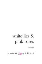 white lies & pink roses