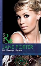 His Majesty's Mistake (Mills & Boon Modern) (A Royal Scandal - Book 2)