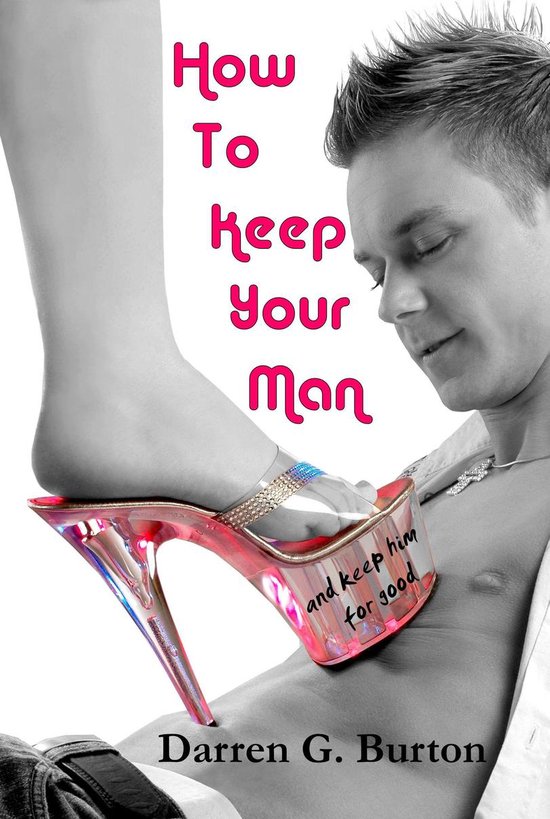 How To Keep Your Man: And Keep Him For Good - cover
