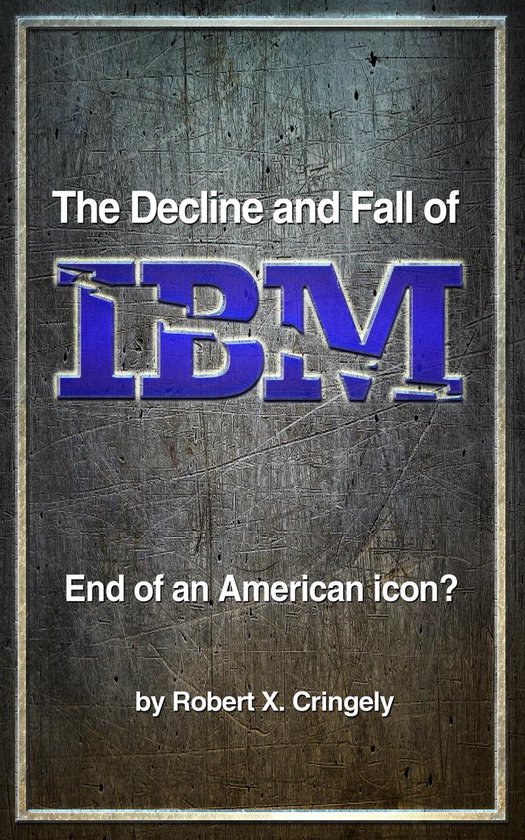 The Decline and Fall of IBM - cover