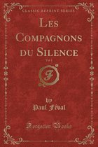 Les Compagnons Du Silence, Vol. 1 (Classic Reprint)