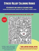 Stress Relief Coloring Books (40 Complex and Intricate Coloring Pages): An intricate and complex coloring book that requires fine-tipped pens and pencils only