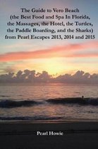 The Guide to Vero Beach (the Best Food and Spa In Florida, the Massages, the Hotel, the Turtles, the Paddle Boarding, and the Sharks) from Pearl Escapes 2013, 2014 and 2015