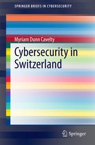 SpringerBriefs in Cybersecurity - Cybersecurity in Switzerland
