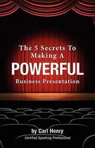 The 5 Secrets to Making a Powerful Business Presentation