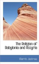 The Religion of Babylonia and Assyria