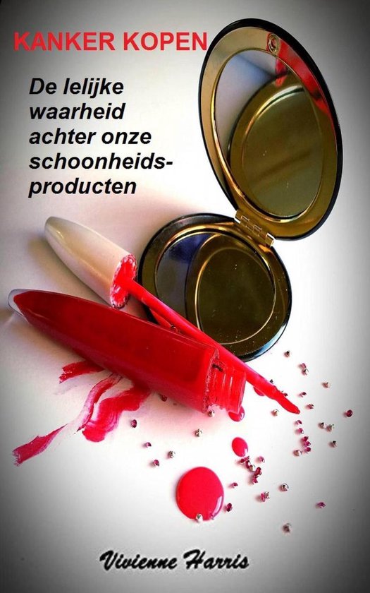 Kanker kopen - De lelijke waarheid achter onze schoonheidspr ... - cover