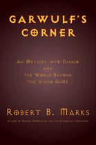 Garwulf's Corner: An Odyssey into Diablo and the World Beyond the Video Game