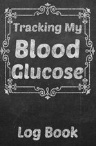 Tracking My Blood Glucose Log Book