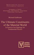 Ultimate Constituents Of The Material World