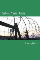 Emotional Prisons - Origins