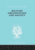 International Library of Sociology- Military Organization and Society