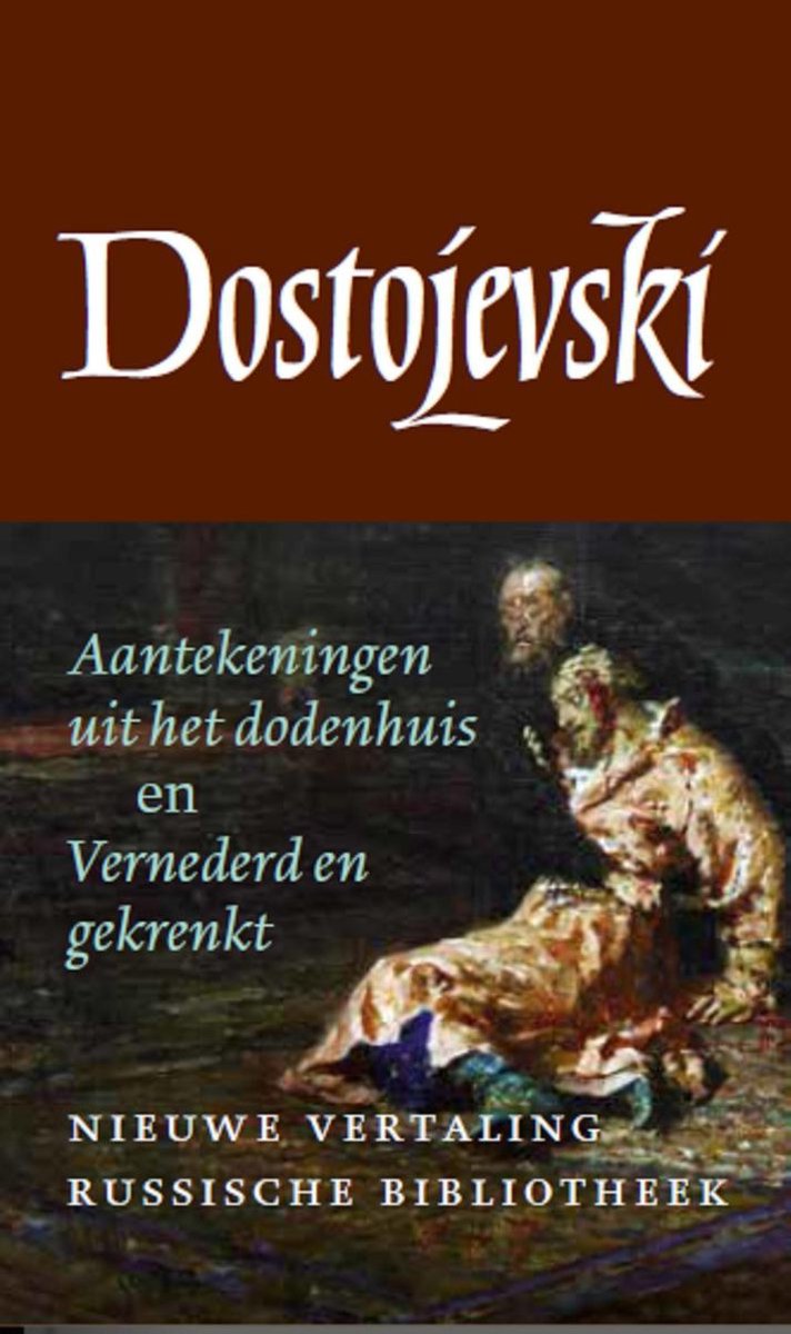 De Russische bibliotheek - Aantekeningen uit het dodenhuis en Vernederd en gekrenkt - Fjodor Dostojevski