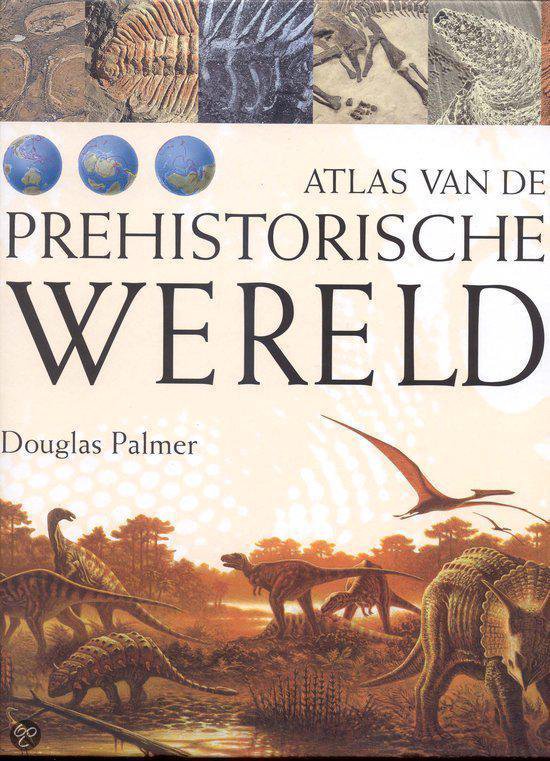 Atlas Van De Prehistorische Wereld - Douglas Palmer | Northernlights300.org