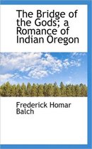 The Bridge of the Gods; A Romance of Indian Oregon