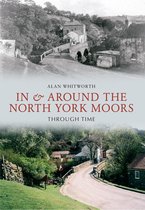 Through Time - In & Around the North York Moors Through Time