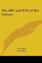 The Abc And Xyz Of Bee Culture