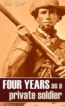 Four Years as a Private Soldier in the Confederate Army: 1861~1865 (Annotated)