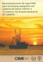 Recomendaciones de seguridad para los buques pesqueros con cubierta de eslora inferior a 12 metros y los buques pesqueros sin cubierta