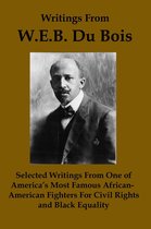 Writings From WEB DuBois: Selected Writings from one of America's Most Famous African-American Fighters for Civil Rights and Black Equality