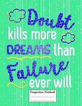 Doubt Kills More Dreams Than Failure Ever Will