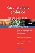 Race Relations Professor Red-Hot Career Guide; 2508 Real Interview Questions