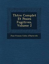 Th Tre Complet Et Po Sies Fugitives, Volume 2