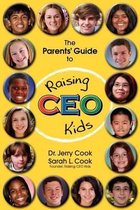 The Parents' Guide to Raising CEO Kids