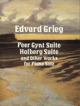 Peer Gynt Suite, Holberg Suite, and Other Works for Piano Solo