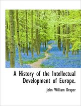 A History of the Intellectual Development of Europe.